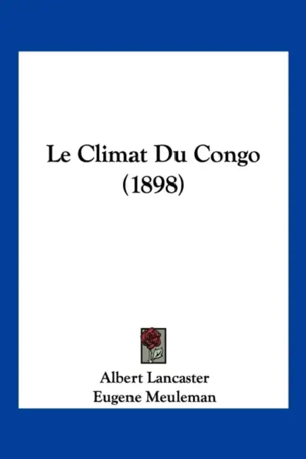 Le Climat Du Congo (1898) by Albert Benoit Marie Lancaster, Eugene Meuleman