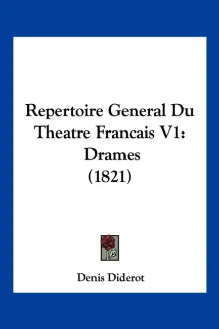Repertoire General Du Theatre Francais V1: Drames (1821) by Denis Diderot