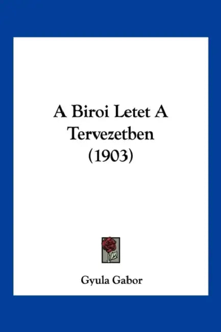 A Biroi Letet A Tervezetben (1903) by Gyula Gabor