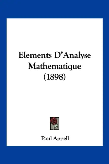 Elements D'Analyse Mathematique (1898) by Paul Appell