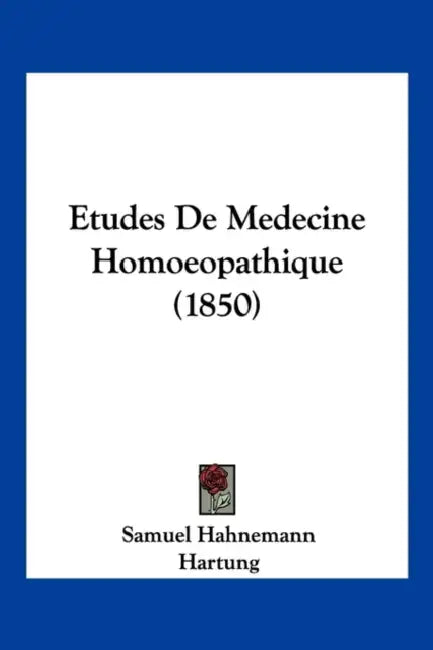 Etudes De Medecine Homoeopathique (1850) by Samuel Hahnemann, Hartung, Schlesinger-Rahier