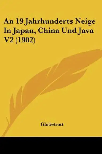 An 19 Jahrhunderts Neige in Japan, China Und Java V2 (1902) by Globetrott