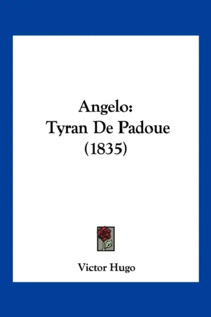 Angelo: Tyran de Padoue (1835) by Victor Hugo