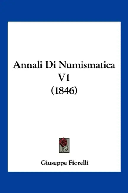 Annali Di Numismatica V1 (1846) by Giuseppe Fiorelli