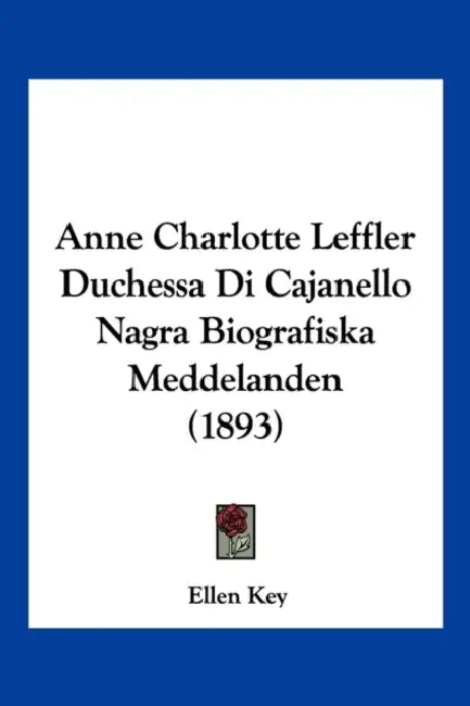 Anne Charlotte Leffler Duchessa Di Cajanello Nagra Biografiska Meddelanden (1893) by Ellen Key