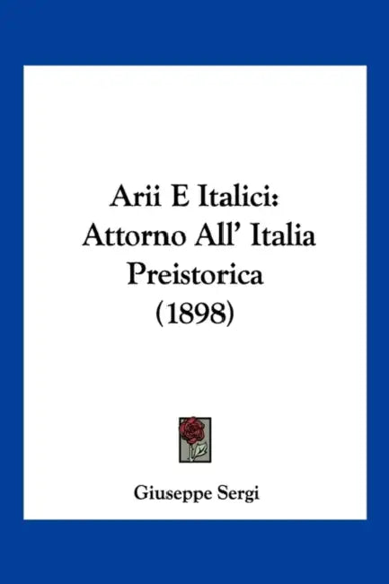 Arii E Italici: Attorno All' Italia Preistorica (1898) by Giuseppe Sergi