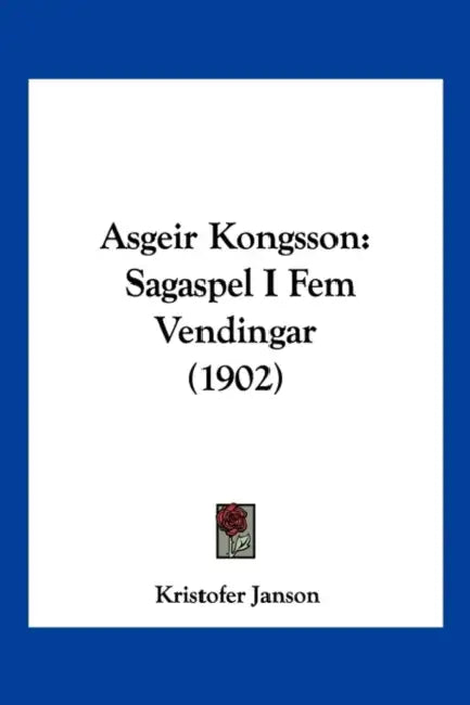 Asgeir Kongsson: Sagaspel I Fem Vendingar (1902) by Kristofer Janson