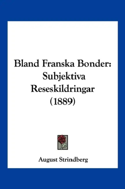 Bland Franska Bonder: Subjektiva Reseskildringar (1889) by August Strindberg