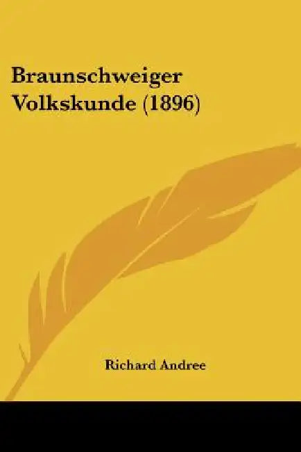 Braunschweiger Volkskunde (1896) by Richard Andree