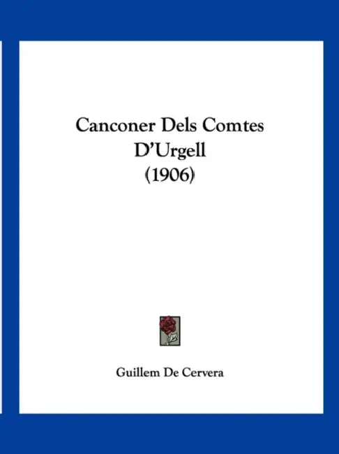 Canconer Dels Comtes D'Urgell (1906) by Guillem De Cervera