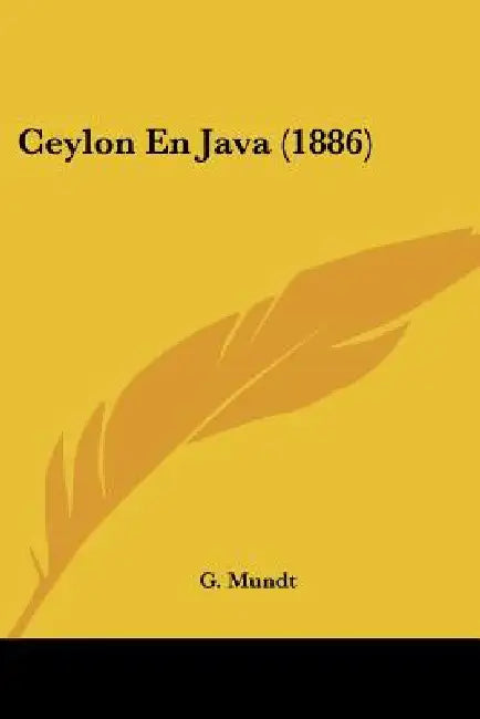 Ceylon En Java (1886) by G. Mundt