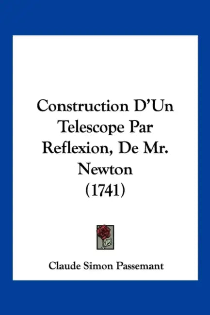 Construction D'Un Telescope Par Reflexion, De Mr. Newton (1741) by Claude Simon Passemant
