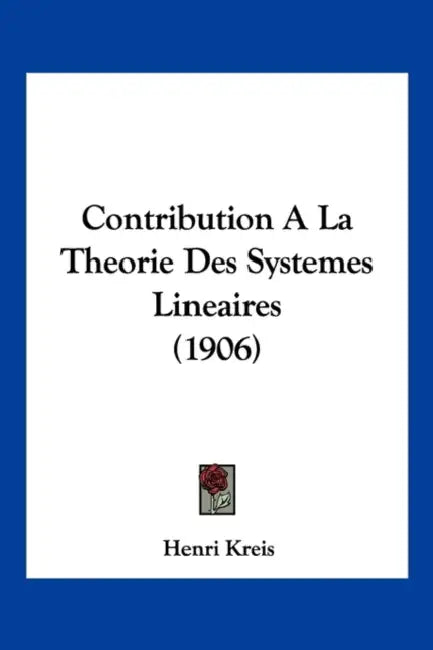 Contribution A La Theorie Des Systemes Lineaires (1906) by Henri Kreis