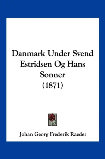 Danmark Under Svend Estridsen Og Hans Sonner (1871) by Johan Georg Frederik Raeder