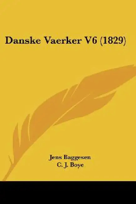 Danske Vaerker V6 (1829) by Jens Baggesen, C. J. Boye
