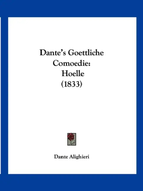 Dante's Goettliche Comoedie: Hoelle (1833) by Dante Alighieri