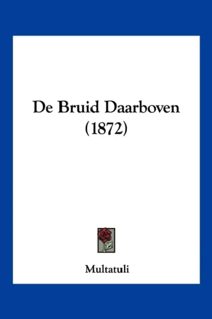 De Bruid Daarboven (1872) by Multatuli