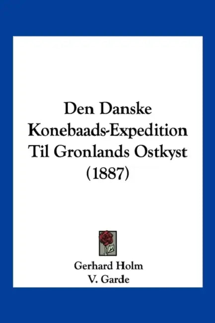 Den Danske Konebaads-Expedition Til Gronlands Ostkyst (1887) by Gerhard Holm, V. Garde