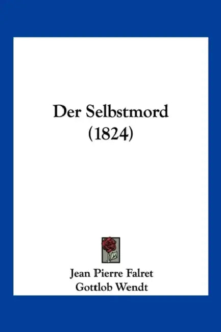 Der Selbstmord (1824) by Jean Pierre Falret, Gottlob Wendt