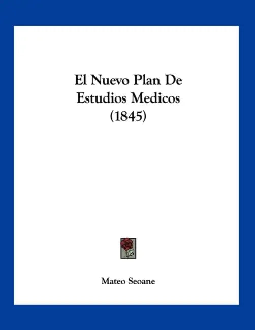 El Nuevo Plan De Estudios Medicos (1845) by Mateo Seoane