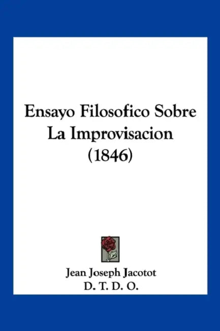 Ensayo Filosofico Sobre La Improvisacion (1846) by Jean Joseph Jacotot, D T D O