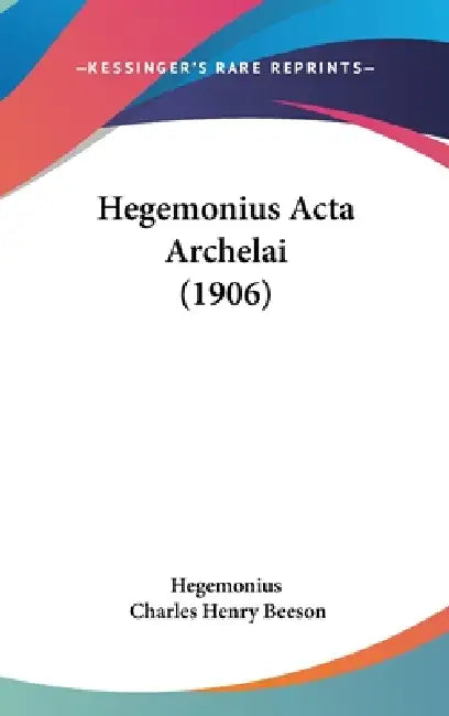 Hegemonius Acta Archelai (1906) by Hegemonius, Charles Henry Beeson