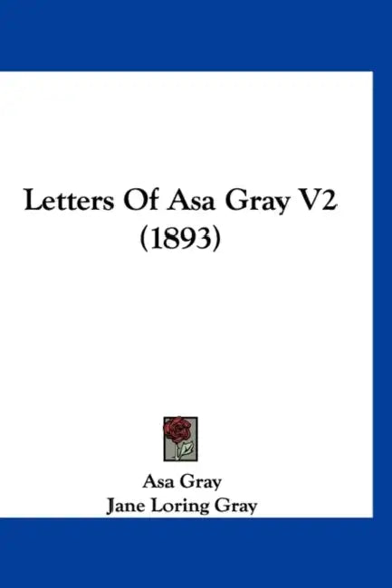 Letters Of Asa Gray V2 (1893) by Asa Gray, Jane Loring Gray