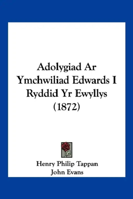 Adolygiad Ar Ymchwiliad Edwards I Ryddid Yr Ewyllys (1872) by Henry Philip Tappan, John Evans