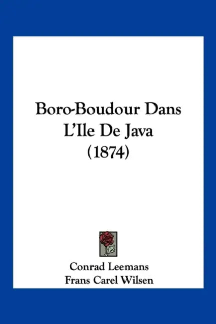 Boro-Boudour Dans L'Ile De Java (1874) by Conrad Leemans, Frans Carel Wilsen