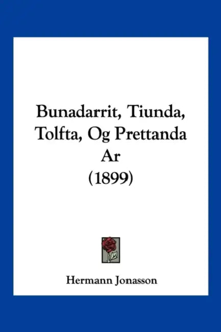 Bunadarrit, Tiunda, Tolfta, Og Prettanda Ar (1899) by Hermann Jonasson