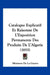 Catalogue Explicatif Et Raisonne De L'Exposition Permanente Des Produits De L'Algerie (1855) by Ministere de la Guerre