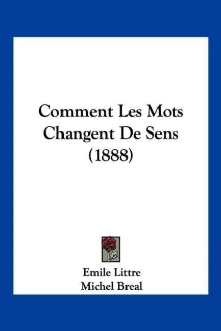 Comment Les Mots Changent De Sens (1888) by Emile Littre, Michel Breal