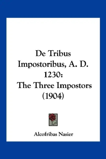 De Tribus Impostoribus, A. D. 1230: The Three Impostors (1904) by Alcofribas Nasier