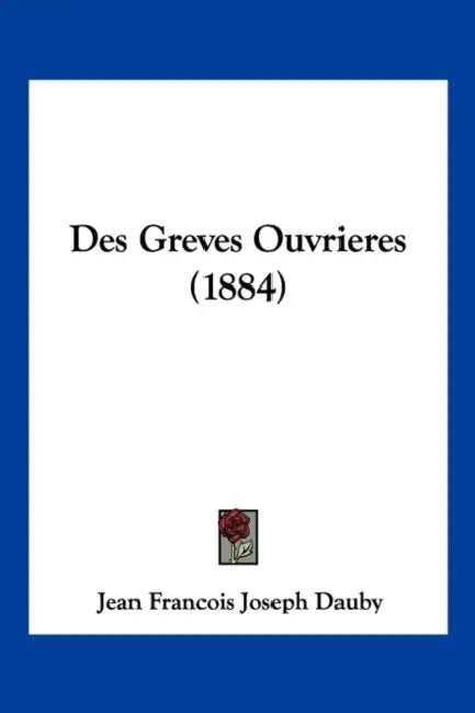 Des Greves Ouvrieres (1884) by Jean Francois Joseph Dauby