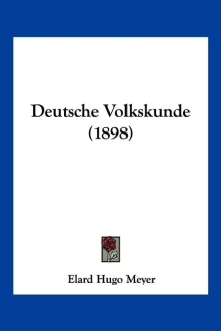 Deutsche Volkskunde (1898) by Elard Hugo Meyer