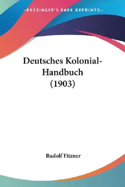 Deutsches Kolonial-Handbuch (1903) by Rudolf Fitzner
