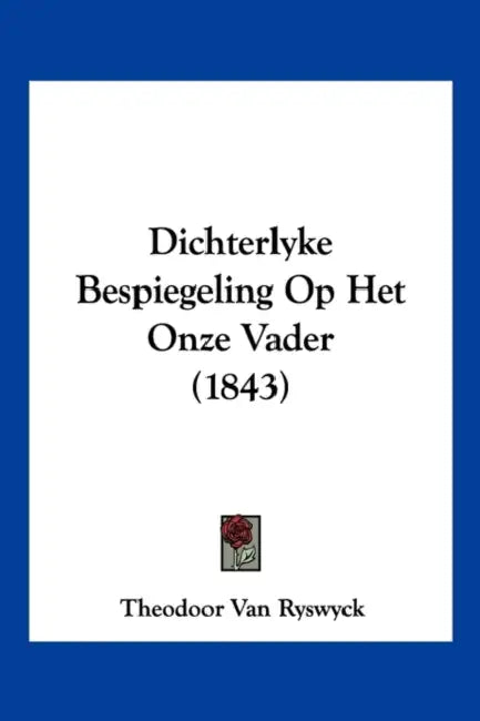 Dichterlyke Bespiegeling Op Het Onze Vader (1843) by Theodoor Van Ryswyck