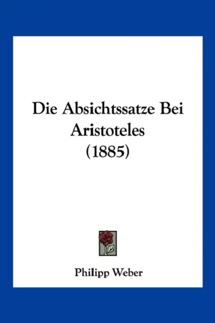 Die Absichtssatze Bei Aristoteles (1885) by Philipp Weber