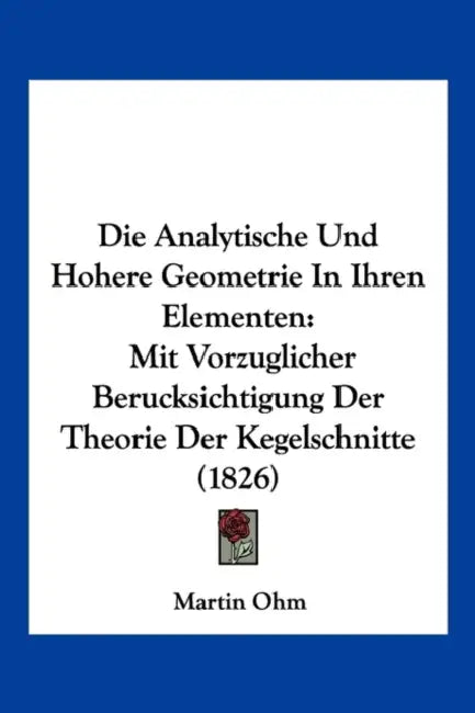 Die Analytische Und Hohere Geometrie In Ihren Elementen: Mit Vorzuglicher Berucksichtigung Der Theorie Der Kegelschnitte (1826) by Martin Ohm