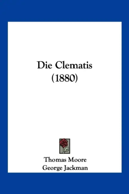 Die Clematis (1880) by Thomas Moore, George Jackman, Julius Hartwig