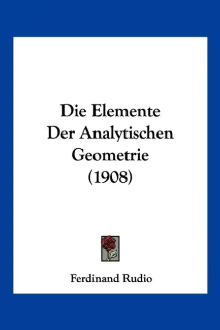 Die Elemente Der Analytischen Geometrie (1908) by Ferdinand Rudio