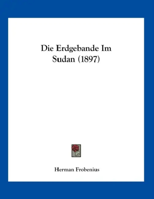 Die Erdgebande Im Sudan (1897) by Herman Frobenius
