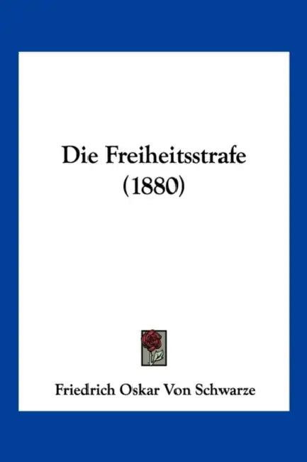 Die Freiheitsstrafe (1880) by Friedrich Oskar Von Schwarze