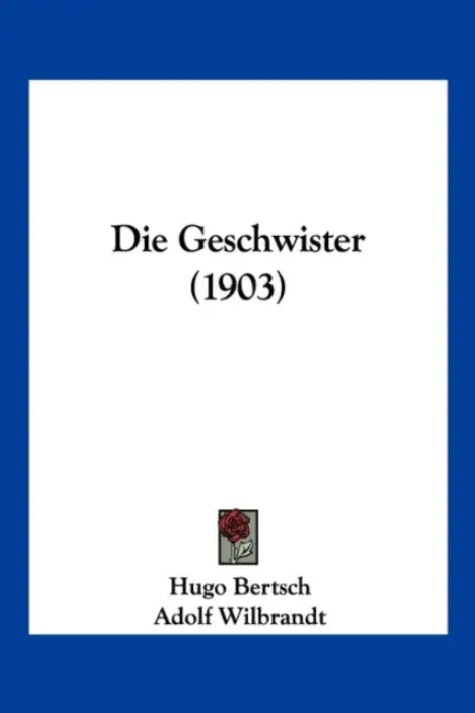 Die Geschwister (1903) by Hugo Bertsch, Adolf Wilbrandt