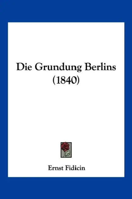 Die Grundung Berlins (1840) by Ernst Fidicin