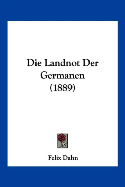 Die Landnot Der Germanen (1889) by Felix Dahn
