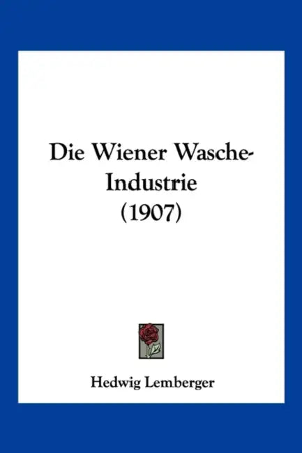 Die Wiener Wasche-Industrie (1907) by Hedwig Lemberger