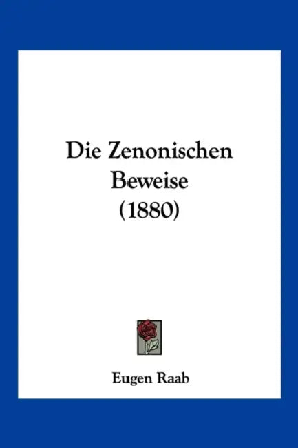 Die Zenonischen Beweise (1880) by Eugen Raab