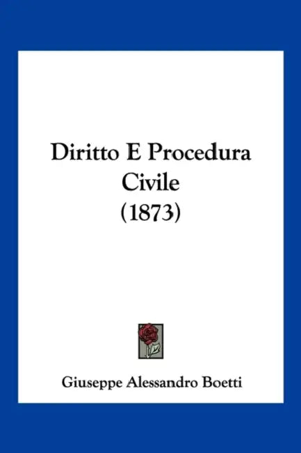 Diritto E Procedura Civile (1873) by Giuseppe Alessandro Boetti