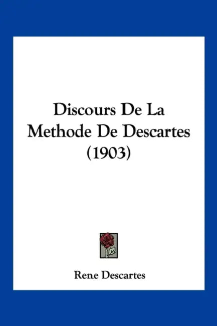 Discours De La Methode De Descartes (1903) by Rene Descartes
